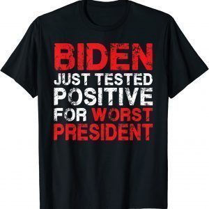 Biden Just Tested Positive For Worst President Limited Shirt