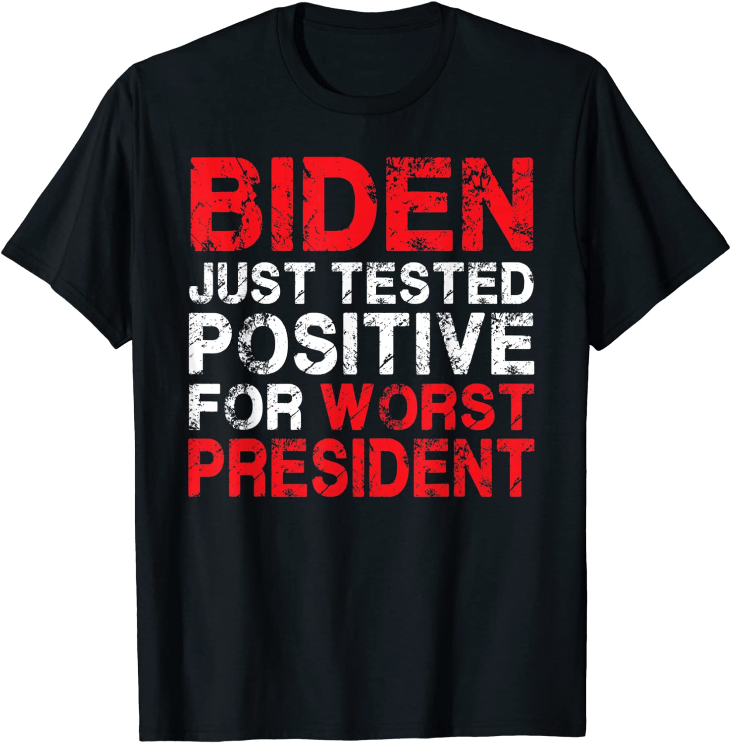 Biden Just Tested Positive For Worst President Limited Shirt