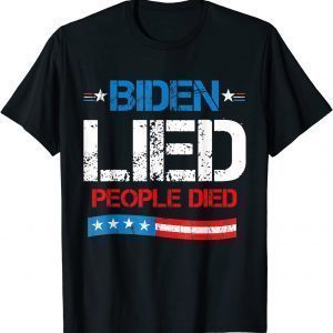 Biden Lied People Died American US Flag Gift Shirts