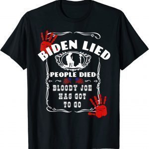 Biden Lied People Died Anti Biden USA Flag Bloody Hand Biden Limited Shirt