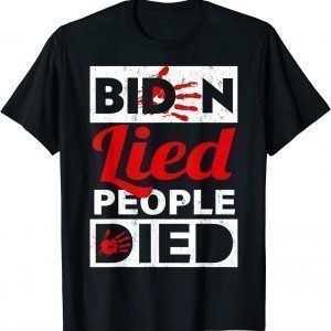 Biden Lied People Died Impeach Biden Gift Shirt