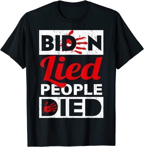 Biden Lied People Died Impeach Biden Gift Shirt