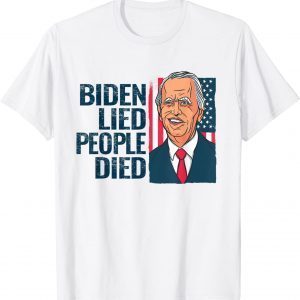 Biden Lied People Died - Joe Biden USA Flag 2021 Shirt