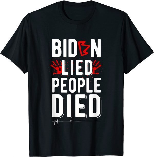 Biden Lied People Died Official Shirt