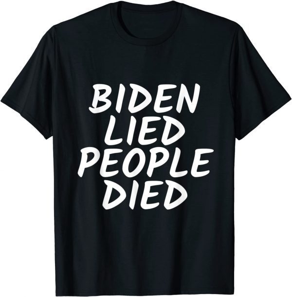 Biden Lied People Died 2021 Shirt