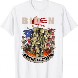 Biden Lied Soldiers Died Republican Anti-Biden 2021 Shirt