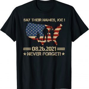Biden Say Their Names Joe-names of Fallen Soldiers 13 Heroes 2021 Shirt