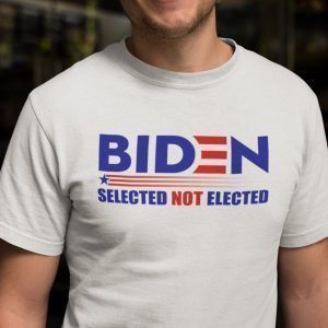 Biden Selected Not Elected Anti Biden Gift Shirt