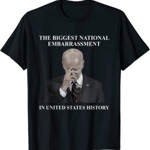 Biden The Biggest National Embarrassment Sarcasm Unisex Shirt