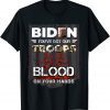 Biden You've Got Our Troops Blood On Your Hands Us Flag 2021 Shirt