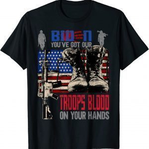 Biden You've Got Our Troops Blood On Your Hands Flag Us Tee Shirt