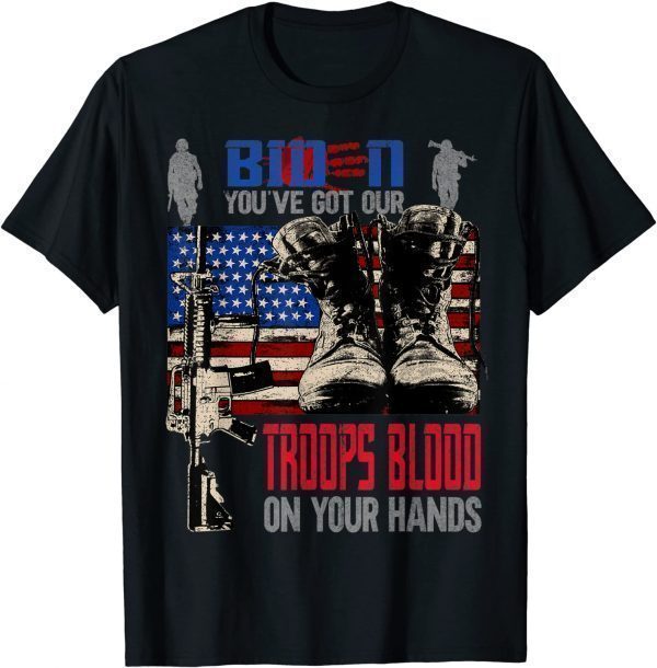 Biden You've Got Our Troops Blood On Your Hands Flag Us Tee Shirt