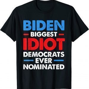 https://teeducks.com/wp-content/uploads/2021/09/Biggest-Idiot-Democrats-Ever-Nominated-Anti-Biden-T-Shirt-1.jpg