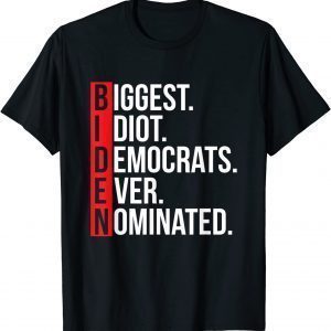 Biggest Idiot Democrats Ever Nominated Anti Biden Unisex Shirt