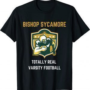 Bishop Sycamore Totally Real Varsity Football Team Gift Shirt