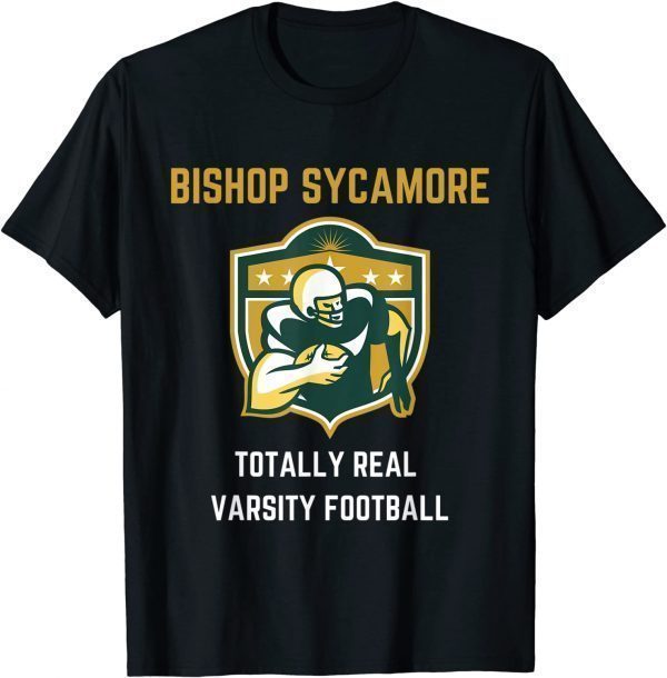 Bishop Sycamore Totally Real Varsity Football Team Gift Shirt