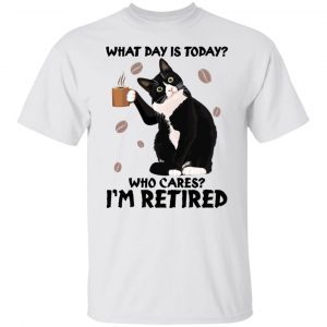 Black cat what day is today who cares i’m retired Gift Shirt