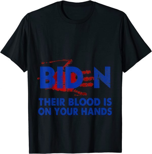 Blood On His Hands Biden 2021 Shirt