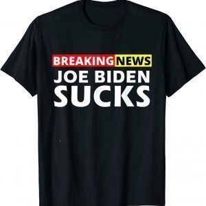 Breaking News I Don't Care I Hate Joe Biden Sucks Gift Shirt