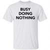 Busy doing nothing 2021 T-Shirt
