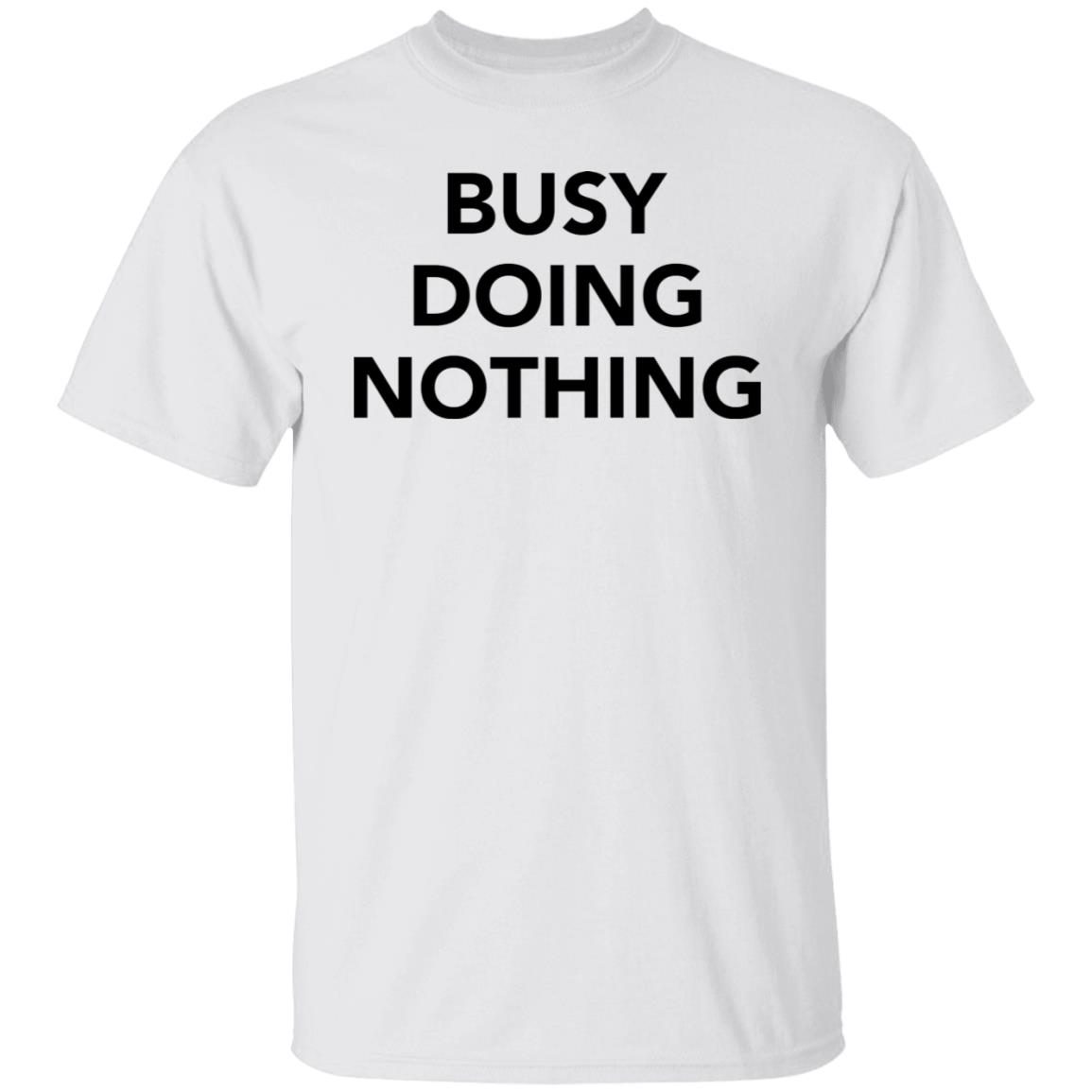 Busy doing nothing 2021 T-Shirt