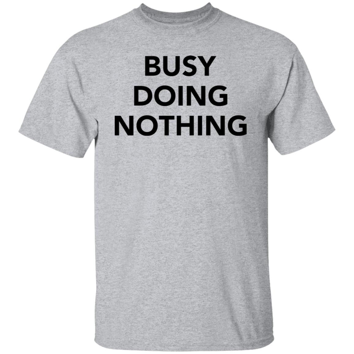 Busy doing nothing 2021 T-Shirt