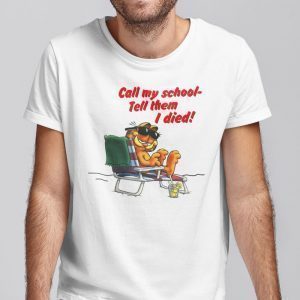 Call My School Tell Them I Died Official Shirt