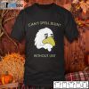 Can’t Spell Blunt Without Unt 2021 Shirt