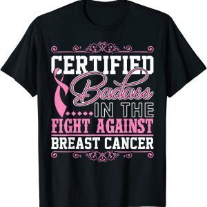 Certified Badass Against Breast Cancer Awareness Gift Shirt