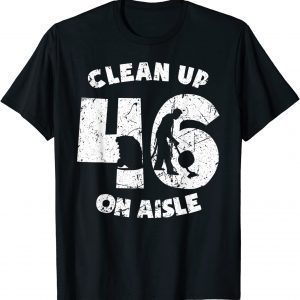 Clean Up On Aisle 46 Anit Biden Pro USA 2021 Shirt
