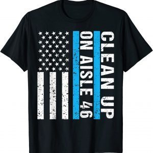 Clean Up On Aisle 46 Impeach Biden 46 Official Shirt