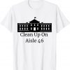 Clean Up On Aisle 46 Shirt Impeach 46 Impeach Biden 2021 Shirt