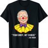 Clown Biden Your Body My Choice Shirt