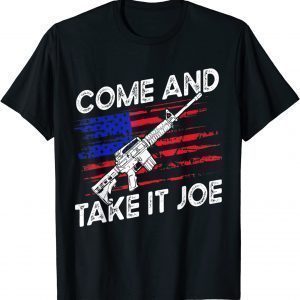 Come And Take It Joe AR-15 American Flag Anti Biden unisex Shirt