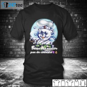 Danos Hous Nuestro Pan De Cada Dia 2021 Shirt