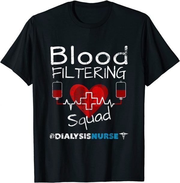 Dialysis Nurse - Filtering Squad Unisex Shirt