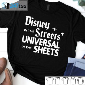Disney In The Streets Universal In The Sheets Unisex Shirt