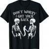 Don't Worry I Got Your Back Gift Shirt