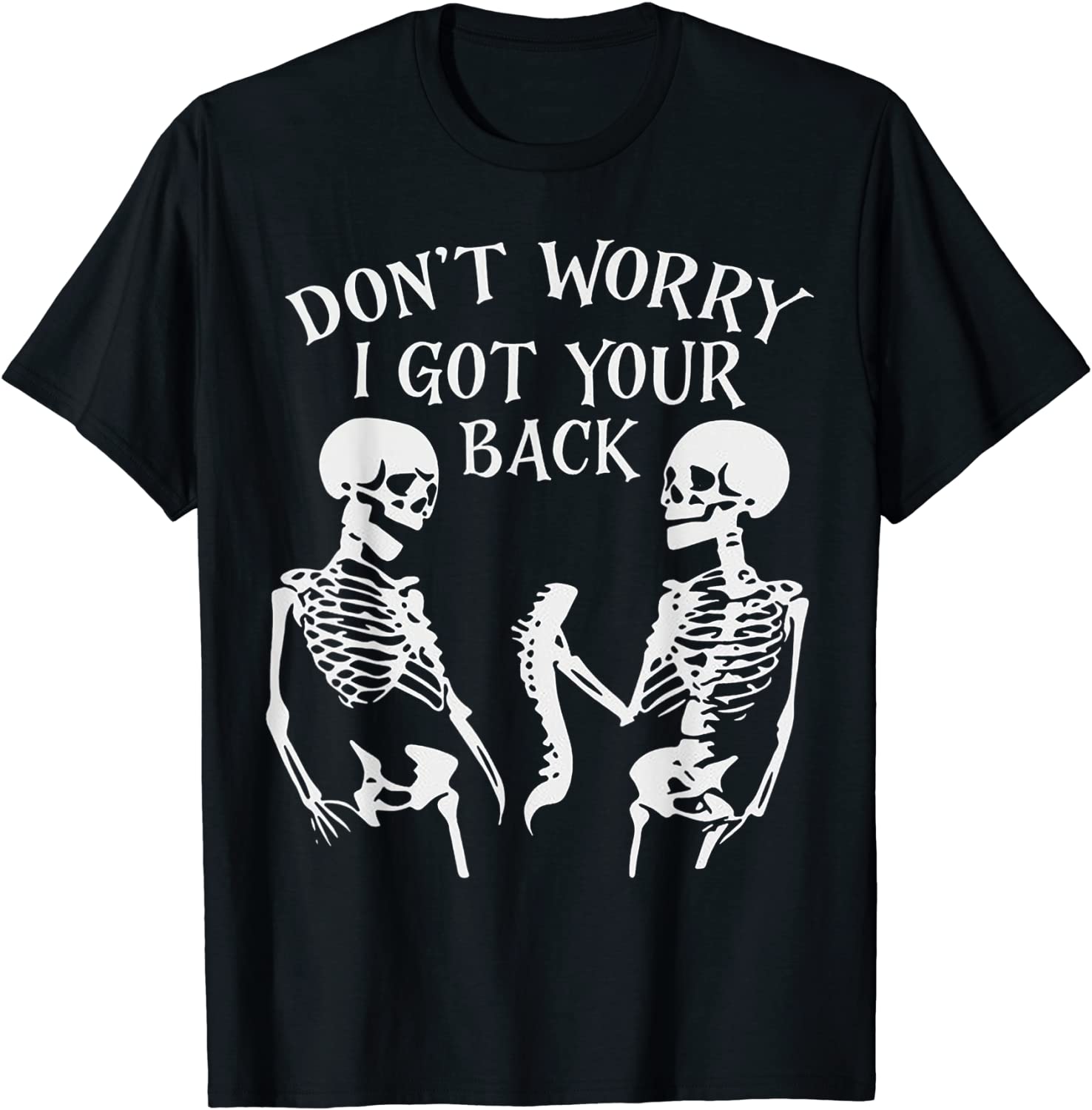 Don't Worry I Got Your Back Gift Shirt