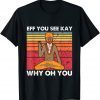 Eff You See Kay Why Oh You Biden Patriot Unisex Shirt