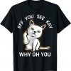 Eff You See Kay Why Oh You Cat 2021 Shirt