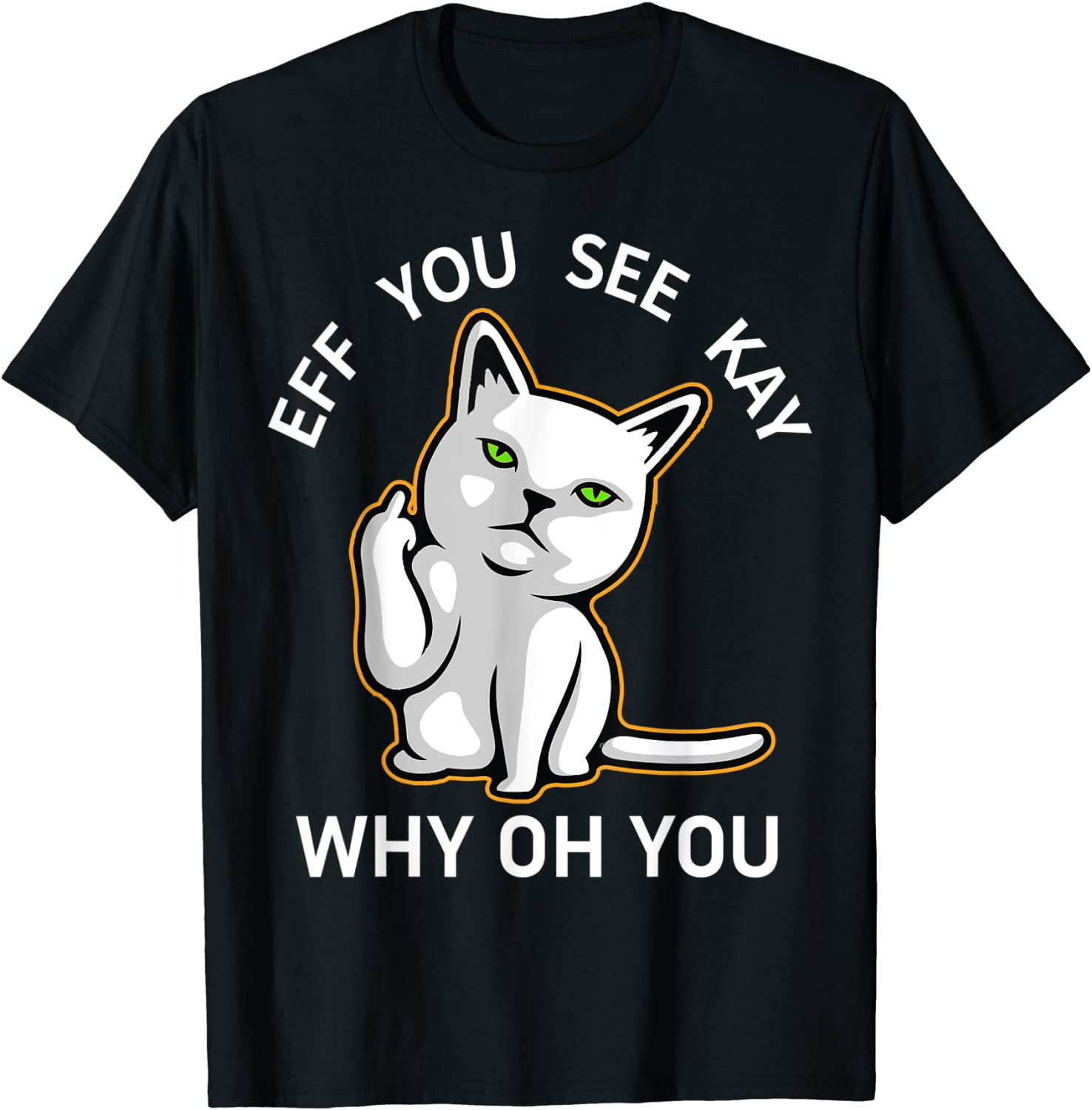Eff You See Kay Why Oh You Cat 2021 Shirt