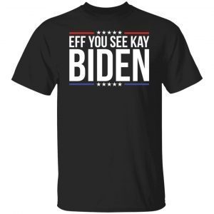 Eff you see kay Biden Unisex Shirt