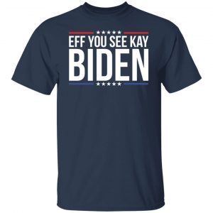 Eff you see kay Biden Unisex Shirt