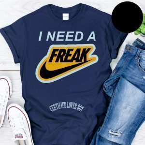 Ertified Lover Boy I Need A Freak 2021 Shirt