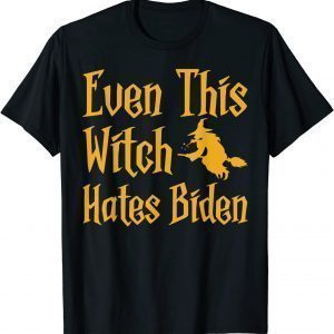 Even This Witch Hates Biden Humor Sarcastic Halloween Unisex T-Shirt