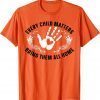 Every Child Matters Bring Them All Home Orange Day Gift T-Shirt