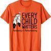 Every Child Matters Honouring Remembering Orange Day 2021 Shirt