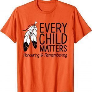 Every Child Matters Honouring Remembering Orange Day 2021 Shirt