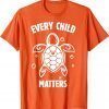 Every Child Matters , Orange Day ,Residential Schools Us 2021 Shirt